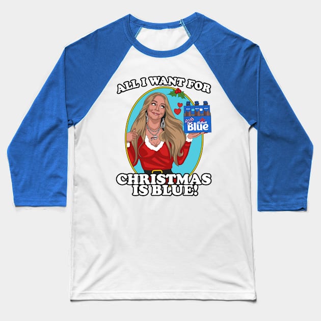 All I Want For Christmas is Blue! Baseball T-Shirt by Carl Cordes